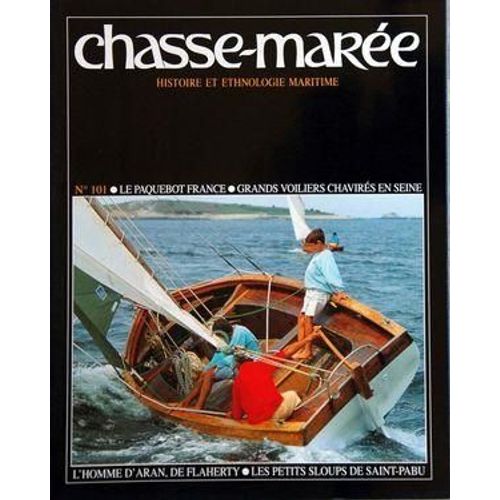 Chasse Maree N° 101 Du 01/09/1996 - Le Paquebot France - Grands Voiliers Chavires En Seine - L'homme D'aran , De Flaherty - Les Petits Sloups De Saint-Pabu