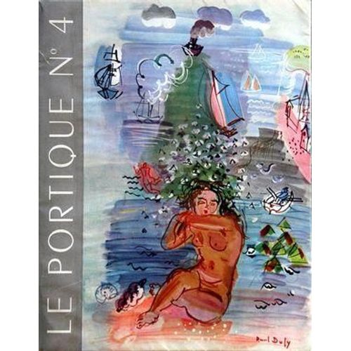 Portique (Le) N° 4 Du 01/01/1947 - Dans L'atelier De Dufy Par Camo - La Vie De Boheme Par Calot - La Pensee Par Camo - Maurice Denis Et L'art Du Livre Par Guignard - Les Collections Mornay Par Hess...