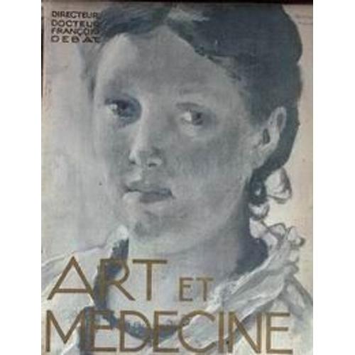 Art Et Medecine N° 6 Du 01/06/1934 - Ed. Manet - A. Bonnard - R. Escholier - A. Therive - E. Marsan - La Passion Du Chris A La Sainte-Chapelle Et Au Trocadero - La Solarisation - E. Vuillermoz - P....