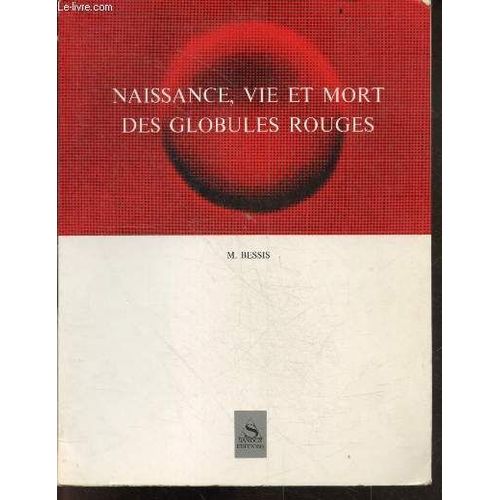 Naissance, Vie Et Mort Des Globules Rouges