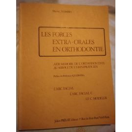 Les Forces Extra - Orales En Orthodontie, Aide Mémoire De L'orthodontiste Au Service De L'omnipraticien