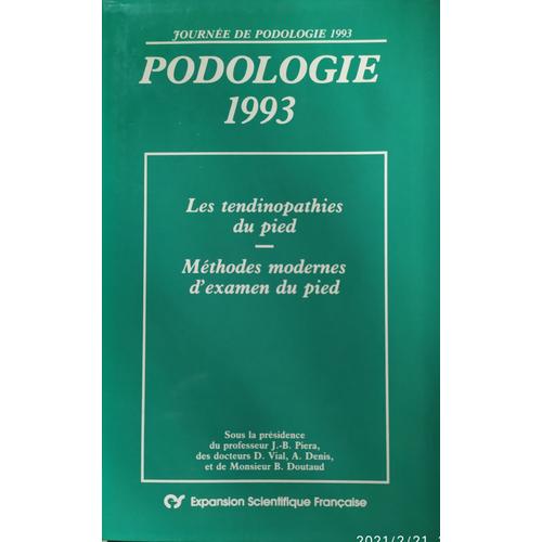 Journée De Podologie 1993 - Les Tendinopathies Du Pied, Méthodes Modernes D'examen Du Pied