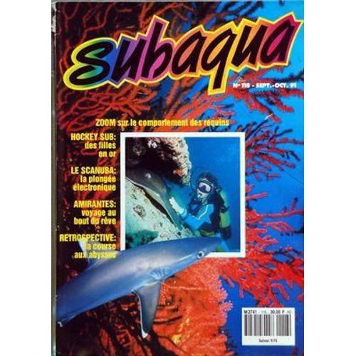 Subaqua N° 118 Du 01/09/1991 - Le Comportement Des Requins - Hockey Sub - Des Filles En Or - Le Scanuba - La Plongee Electronique - Amirantes - Voyage Au Bout Du Reve - Retrospective - La Course Au...