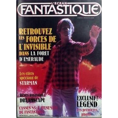 Ecran Fantastique (L') N° 58 Du 01/07/1985 - Les Forces De L'invisibles Dans - La Foret D'emeraude. Starman -- Dreamscape - Legend Cannes 85 - L'avenement Du Fantastique.
