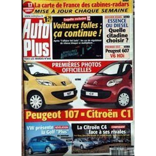 Auto Plus N° 848 Du 07/12/2004 - La Carte De France Des Cabines-Radars - Essence Ou Diesel - Peugeot 607 V6 Hdi - Peugeot 107 Et Citroen C1 - Vw Presente La Golf Plus - La Citroen C4.
