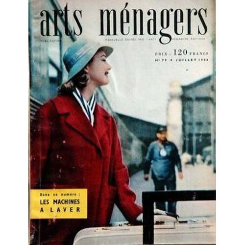 Arts Menagers N° 79 Du 01/07/1956 - Les Machines A Laver - Amenagement - Comment Faire - Cote Cuisine - Eau Hydrotherapie - Economie Domestique - Enfants - Equipements - Fleurs Et Plantes - Ameuble...