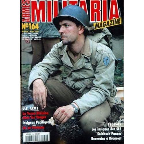 Armes Militaria Magazine N° 164 Du 01/03/1999 - Us Army - La Texas Division Dans Les Vosges - Insignes Pacifique Gi Au Vietnam - 1939 - 45 - Les Insignes Des Ses - Soldbuch Panzer - Ro...