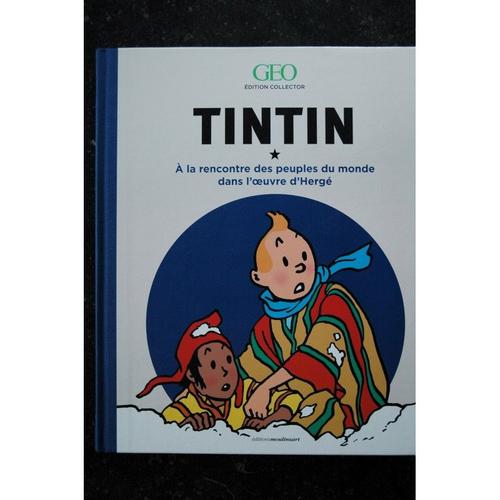 Geo Edition Collector 2017 Tintin Les Peuples Du Monde Vus Par Le Heros D'herge 164 Pages