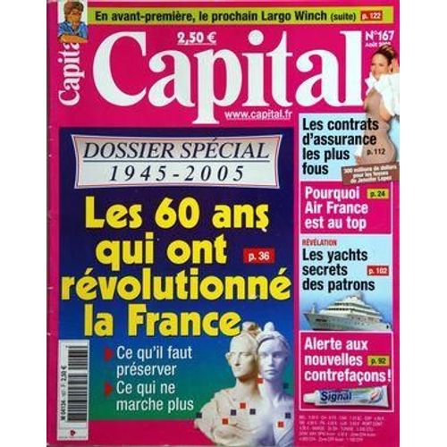 Capital N° 167 Du 01/08/2005 - Le Prochain Largo Winch - Dossier 1945 - 2005 / Les 60 Ans Qui Ont Revolutionne La France - Les Contrats D'assurance Les Plus Fous - Pourquoi Air France Est Au Top -...