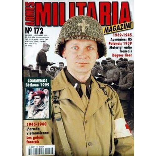 Armes Militaria Magazine N° 172 Du 01/11/1999 - 1939 - 45 - Aumoniers Us - Polonais 39 - Materiel Radio Francais - Dagues Heer - Commemos Bethune 1999 -1945 - 60 - L'armee Vietnamienne - ...