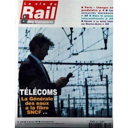 Vie Du Rail (La) N° 2584 Du 19/02/1997 - Paris - Limoges - Chasse A La Neige Dans Les Hautes-Alpes - Telecoms - La Generale Des Eaux A La Fibre Sncf.