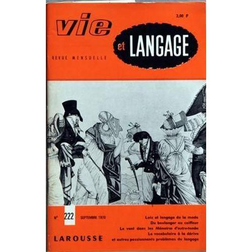 Vie Et Langage N° 222 Du 01/09/1970 - Sommaire - Mais Quel Enseignement Du Francais Par Aurelien Sauvageot - Enfoncez Vous Bien Dans La Tete Par E Aisberg - Lois Et Langage De La Mode Par Jean Gira...