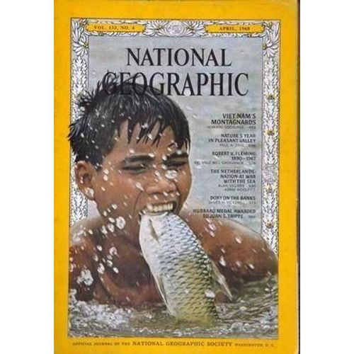 National Geographic N° 133 Du 01/04/1968 - Viet Nam's Montagnards - H. Sochurek - Nature's Year In Leasant Valley - P. A. Zahl - Robert V. Fleming 1890 - 1967 - M. Ell Grosvenor - The Ne...