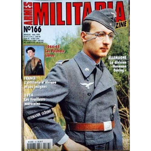 Armes Militaria Magazine N° 166 Du 01/05/1999 - 1944 - 45 - Les Polonais Libres - France - L'artillerie D'afrique Et Ses Insignes - 1914 - Les Tirailleurs Marocains - Hermann Goring - ...