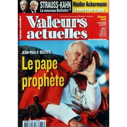 Valeurs Actuelles N° 3883 Du 28/04/2011 - Jean Paul Ii Beatifie / Le Pape Prophete - Strauss-Kahn / Le Nouveau Balladur - Haider Ackermann / La Mode A Fleur De Peau -