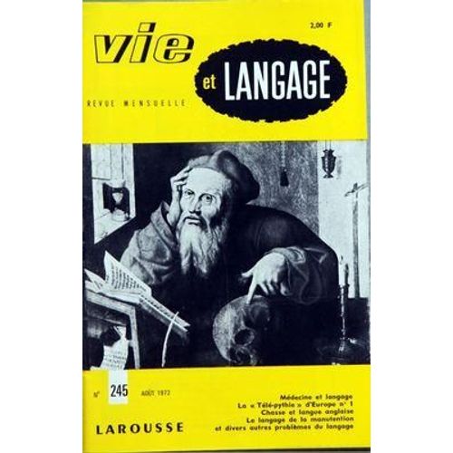 Vie Et Langage N° 245 Du 01/08/1972 - Sommaire - Medecine Et Langage Par Alain Guillermou - Le Vocabulaire De Theophile Gautier Par Andre Retif - Faire Des Mots Ou La Problematique De La Logoplasie...