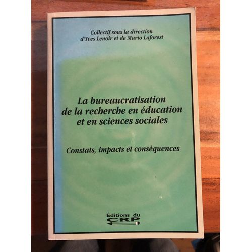 La Bureaucratisation De La Recherche En Éducation Et En Sciences Sociales : Contacts, Impacts Et Con