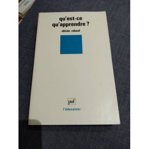 Qu'est-Ce Qu'apprendre ? - Pour Une Philosophie De L'enseignement