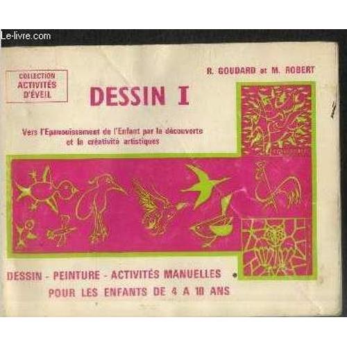 Dessins Tome 1 : Vers L Épanouissement De L Enfant Par La Découverte Et La Créativité Artistique : Dessins - Peinture - Activités Manuelles Pour Les Enfants De 4 À 10 Ans (Collection : Activités D(...)