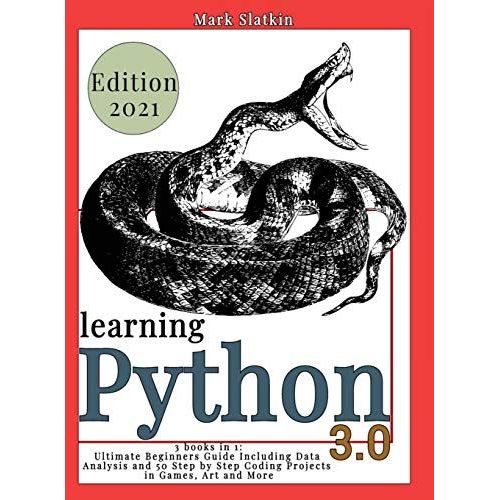 Learning Python: 3 Books In 1: Ultimate Beginners Guide Including Data Analysis And 50 Step-By-Step Coding Projects In Games, Art And M