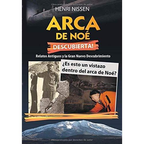 Arca De Noé Descubierta!: Relatos Antiguos Y La Gran Nuevo Descubrimiento.