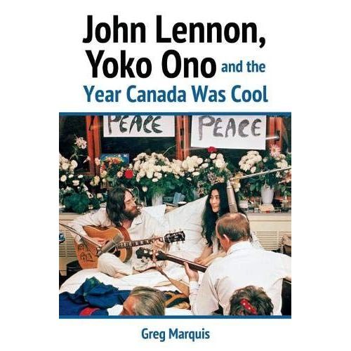 John Lennon, Yoko Ono And The Year Canada Was Cool