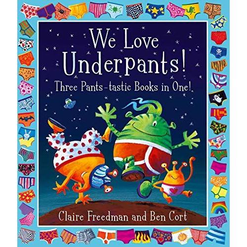 We Love Underpants! Three Pants-Tastic Books In One!