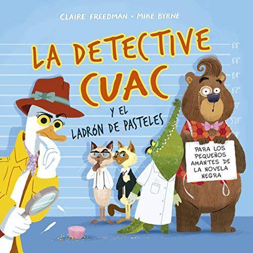 La Detective Cuac Y El Ladron De Pasteles