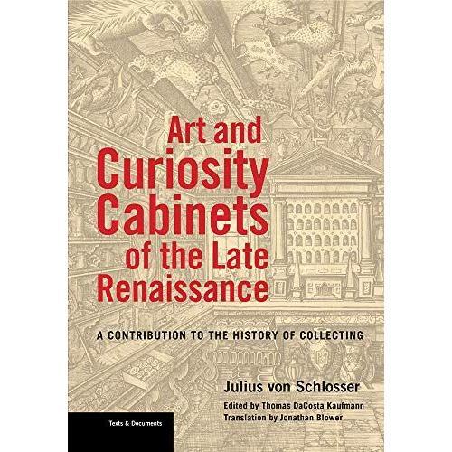 Art And Curiosity Cabinets Of The Late Renaissance - A Contribution To The History Of Collecting