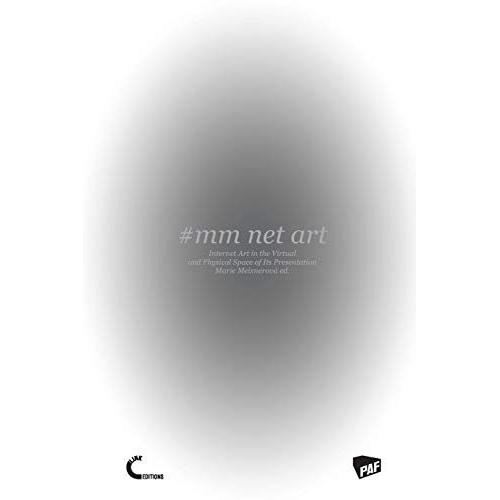 #Mm Net Art-Internet Art In The Virtual And Physical Space Of Its Presentation