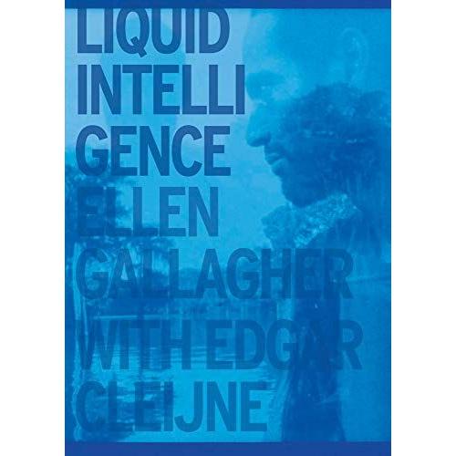 Ellen Gallagher With Esgar Cleijne. Liquid Intelligence