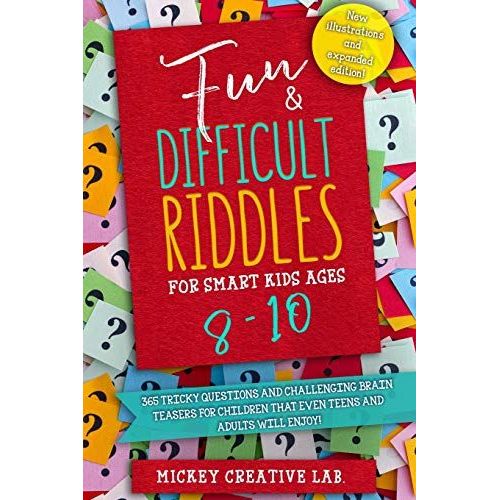 Fun & Difficult Riddles For Smart Kids Ages 8-10: 365 Tricky Questions And Challenging Brain Teasers For Children That Even Teens And Adults Will Enjo