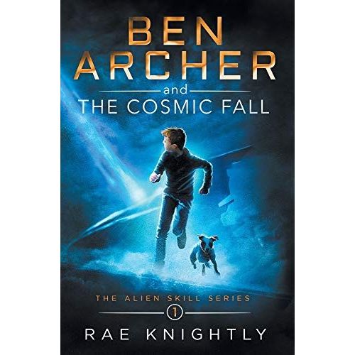 Ben Archer And The Cosmic Fall (The Alien Skill Series, Book 1)