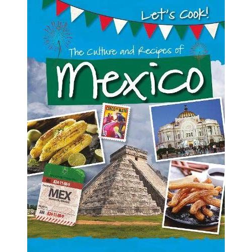 The Culture And Recipes Of Mexico