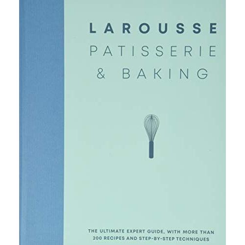 Larousse Patisserie And Baking