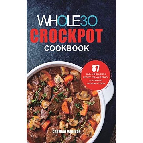 The Whole30 Crockpot Cookbook