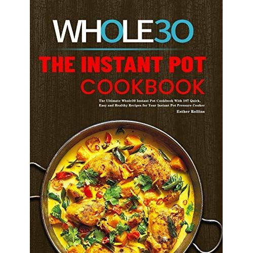 The Instant Pot Whole30 Cookbook