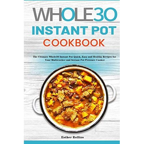 The Whole30 Instant Pot Cookbook
