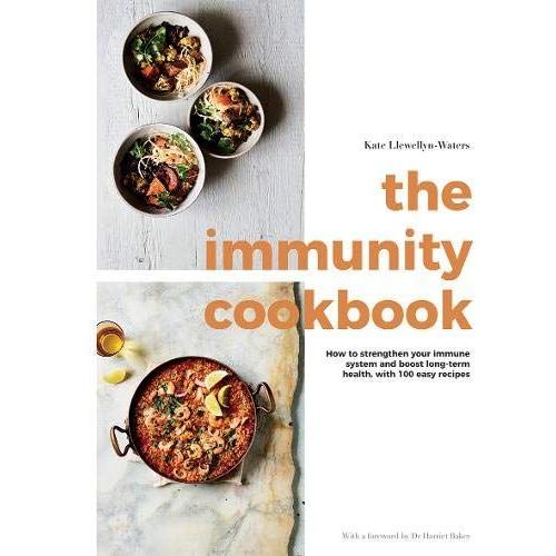 The Immunity Cookbook : How To Strengthen Your Immune System And Boost Long-Term Health, With 100 Easy Recipes