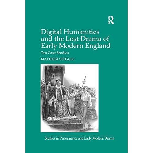 Digital Humanities And The Lost Drama Of Early Modern England