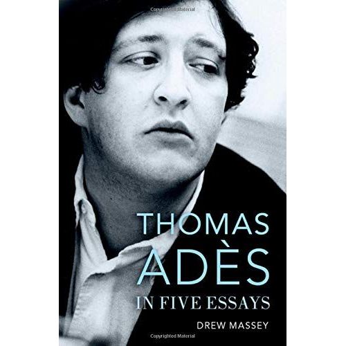 Thomas Adès In Five Essays