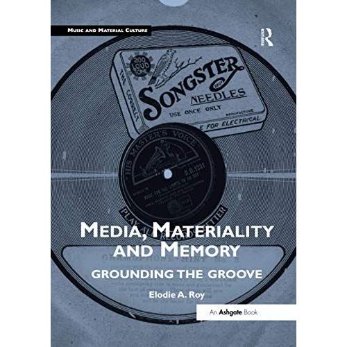 Media, Materiality And Memory : Grounding The Groove