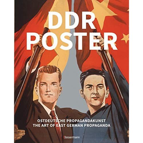Ddr Poster. 130 Propagandabilder, Werbe- Und Künstlerische Plakate Von Den 40er- Bis Ende Der 80er-Jahre Illustrieren Die Geschichte Des Kalten Krieges, Zeitgeist Und Lebensgefühl Der Ddr