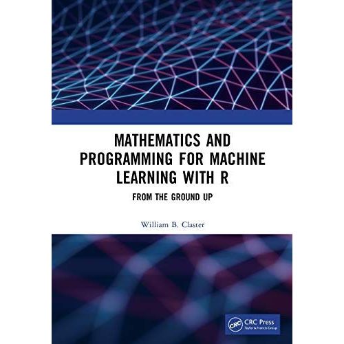 Mathematics And Programming For Machine Learning With R