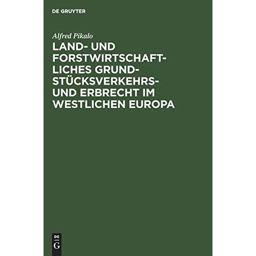 Land- Und Forstwirtschaftliches Grundstücksverkehrs- Und Erbrecht Im Westlichen Europa