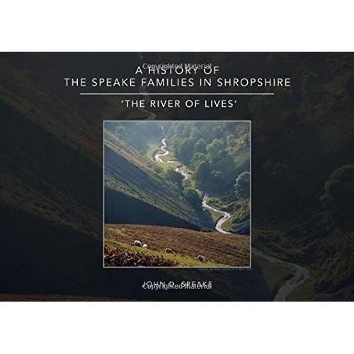 A History Of The Speake Families In Shropshire : 'the River Of Lives'