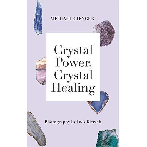 Crystal Power, Crystal Healing: The Complete Handbook