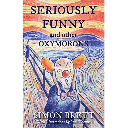 Seriously Funny, And Other Oxymorons