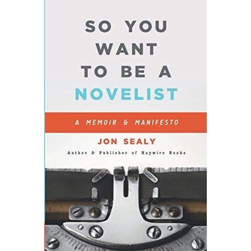 So You Want To Be A Novelist