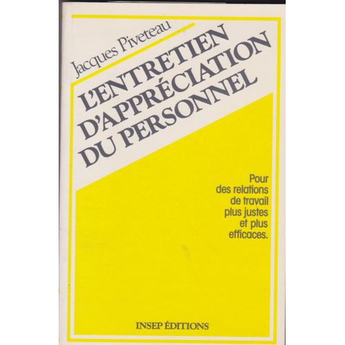 L'entretien D'appréciation Du Personnel : Pour Des Relations De Travail Plus Justes Et Plus Efficaces